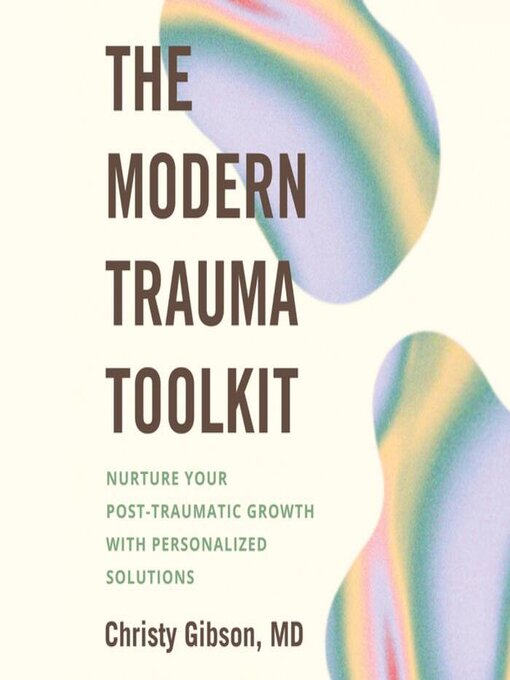 Title details for The Modern Trauma Toolkit by Christy Gibson - Available